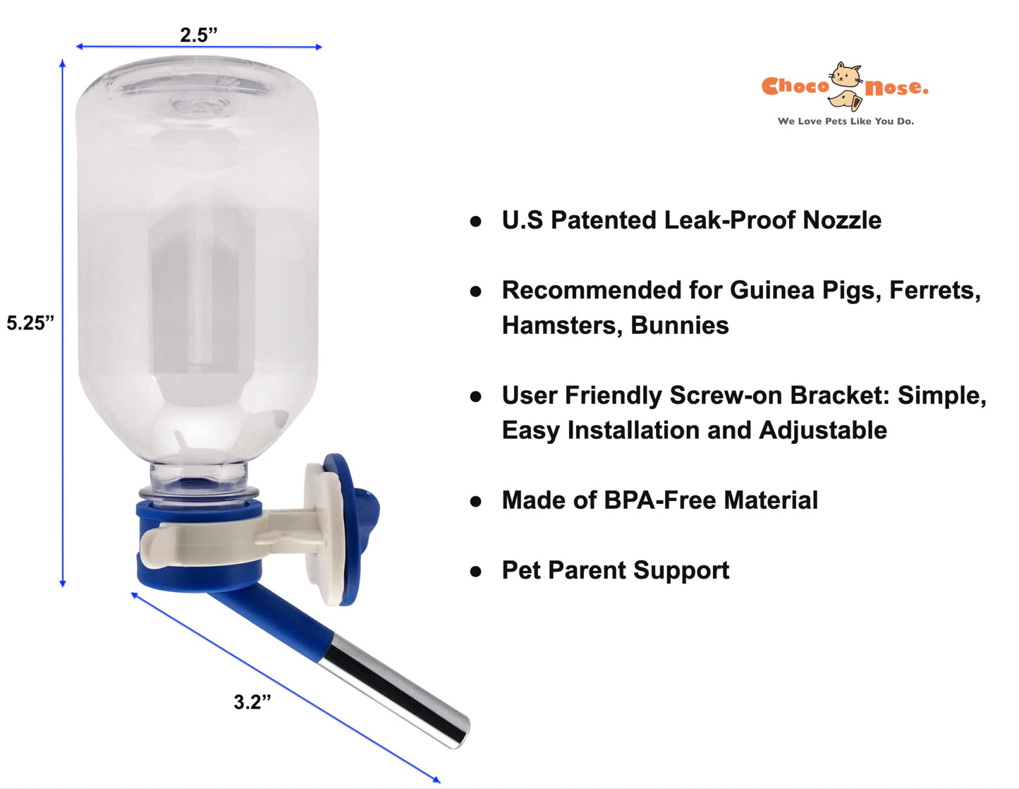 Choco Nose Patented No-Drip Water Bottle/Feeder for Guinea Pigs/Hamsters/Bunnies/Ferrets/Other Small Pets, Critters and Animals - for Cages, Crates or Wall Mount. 10.2oz. Nozzle 10mm, Blue (C128)